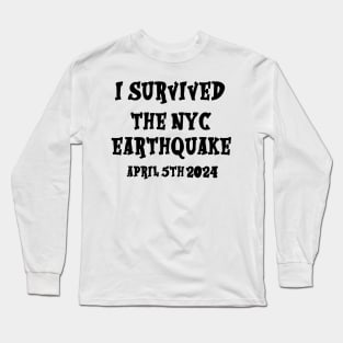 I Survived The NYC Earthquake April 5th 2024 America USA Long Sleeve T-Shirt